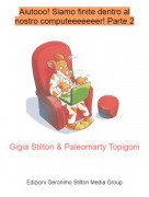 Gigia Stilton &amp; Paleomarty Topigoni - Aiutooo! Siamo finite dentro al nostro computeeeeeeer! Parte 2