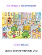 "Elena Stilton" - Mis amigas y mis aventuras