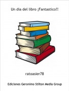 ratoasier78 - Un dia del libro &iexcl;Fantastico!!