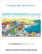TopoAlessioGeniopuzzoso - L' enigma del tubo di vetro..