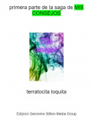 terratocita loquita - primera parte de la saga de MIS CONSEJOS