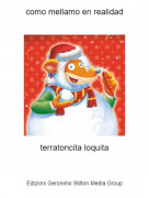 terratoncita loquita - como mellamo en realidad