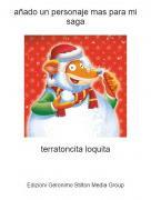 terratoncita loquita - a&ntilde;ado un personaje mas para mi saga