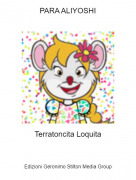 Terratoncita Loquita - PARA ALIYOSHI