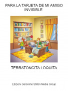 TERRATONCITA LOQUITA - PARA LA TARJETA DE MI AMIGO INVISIBLE