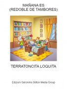 TERRATONCITA LOQUITA - MA&Ntilde;ANA ES(REDOBLE DE TAMBORES)
