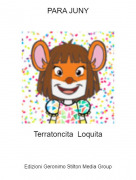 Terratoncita Loquita - PARA JUNY