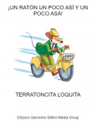 TERRATONCITA LOQUITA - &iexcl;UN RAT&Oacute;N UN POCO AS&Iacute; Y UN POCO AS&Aacute;!