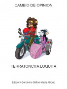 TERRATONCITA LOQUITA - CAMBIO DE OPINION