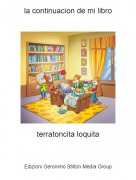 terratoncita loquita - la continuacion de mi libro