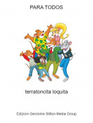 terratoncita loquita - PARA TODOS