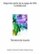 Terratoncita loquita - Segunda parte de la saga de MIS CONSEJOS