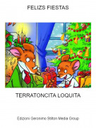 TERRATONCITA LOQUITA - FELIZS FIESTAS