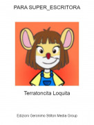 Terratoncita Loquita - PARA SUPER_ESCRITORA