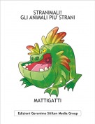 MATTIGATTI - STRANIMALI!GLI ANIMALI PIU' STRANI