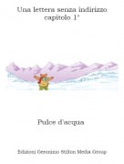Pulce d'acqua - Una lettera senza indirizzo capitolo 1&deg;