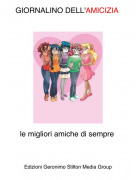 le migliori amiche di sempre - GIORNALINO DELL'AMICIZIA