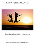 le migliori amiche di sempre - LA VIA PER LA FELICIT&Aacute;