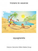 squagliarella - Iniziano le vacanze