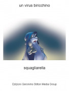 squagliarella - un virus biricchino