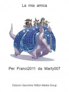 Per Franci2011 da Marty007 - La mia amica