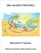 Biancolina3 Topolina - UNA VACANZA STRATOPICA
