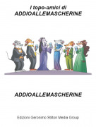 ADDIOALLEMASCHERINE - I topo-amici di ADDIOALLEMASCHERINE