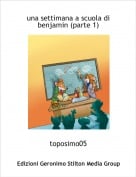 toposimo05 - una settimana a scuola di benjamin (parte 1)