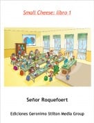Se&ntilde;or Roquefoert - Small Cheese: libro 1