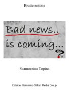 Scamorzina Topina - Brutte notizie