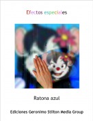 Ratona azul - Efectos especiales