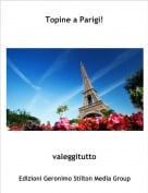 valeggitutto - Topine a Parigi!