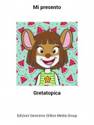 Gretatopica - Mi presento