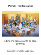 Lillina (ho preso spunto da altre persone) - Per tutti i mei topo-amici