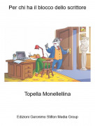 Topella Monellellina - Per chi ha il blocco dello scrittore