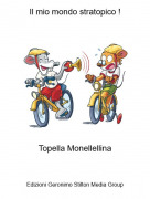 Topella Monellellina - Il mio mondo stratopico !