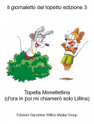 Topella Monellellina(d'ora in poi mi chiamer&ograve; solo Lillina) - Il giornaletto del topetto edizione 3