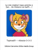 Topinas01--->Alessia<3<3<3 - Le mie migliori topo-amiche e Ger.. Un mistero coi baffi...!