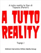 Topigi.! - A tutto reality le Star di Topazia (Parte1)
