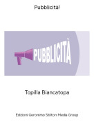 Topilla Biancatopa - Pubblicit&agrave;!