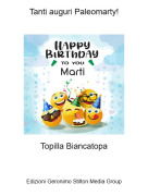 Topilla Biancatopa - Tanti auguri Paleomarty!