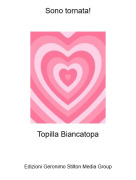 Topilla Biancatopa - Sono tornata!