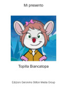 Topilla Biancatopa - Mi presento