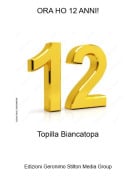 Topilla Biancatopa - ORA HO 12 ANNI!