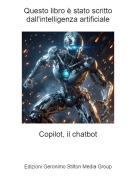 Copilot, il chatbot - Questo libro &egrave; stato scritto dall'intelligenza artificiale