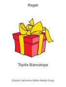 Topilla Biancatopa - Regali