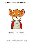 Topilla Biancatopa - Aiuto,il Covid!-Episodio 1