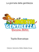 Topilla Biancatopa - La giornata della gentilezza