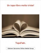 TopoFabi. - Un topo-libro molto triste!
