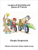 Giorgio Gorgonzola - La gara di biciclette pi&ugrave; pazza di Francia